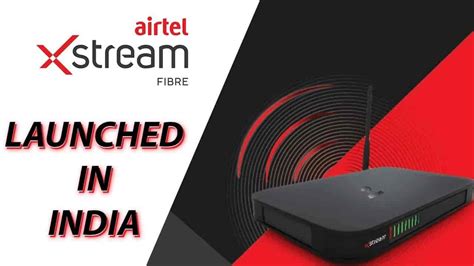 Airtel Xstream broadband